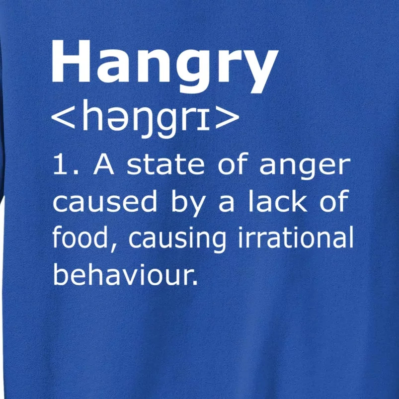 Hangry Definition Gift Tall Sweatshirt