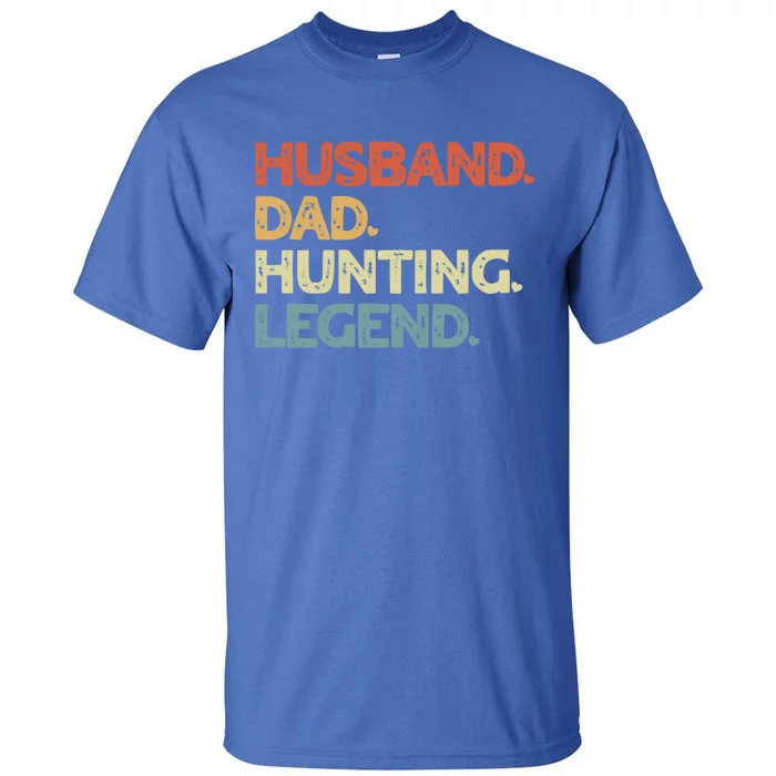 Husband Dad Hunting Legend Vintage Funny Hunting Father Gift Tall T-Shirt