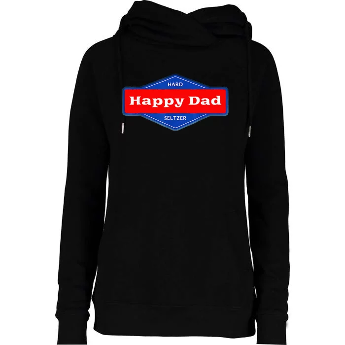 Happy Dad Hard Seltzer Womens Funnel Neck Pullover Hood