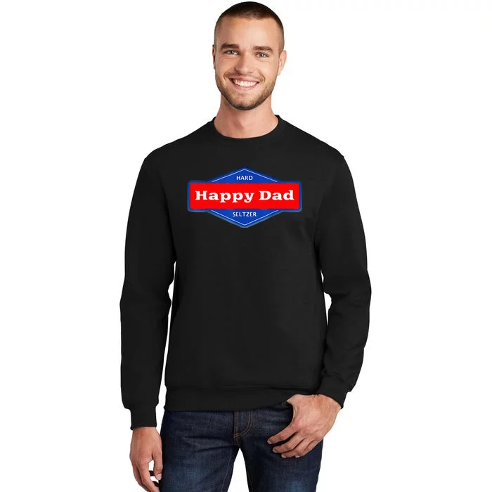 Happy Dad Hard Seltzer Tall Sweatshirt