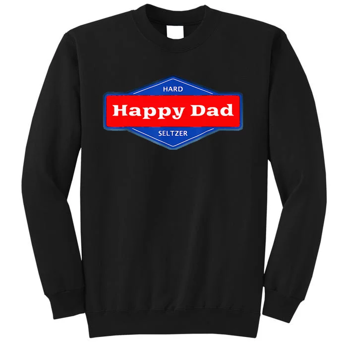 Happy Dad Hard Seltzer Tall Sweatshirt