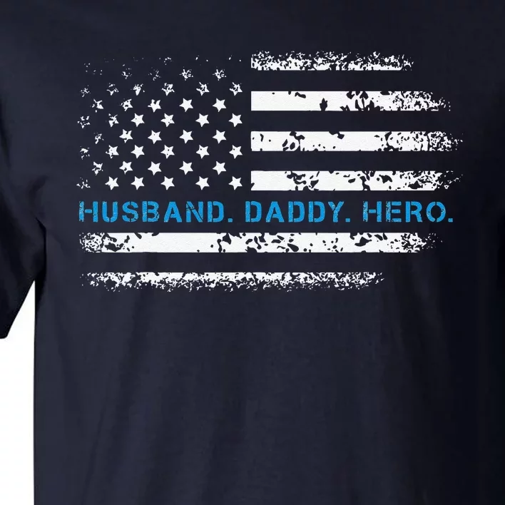 Husband Daddy Hero Thin Blue Line Police Support Father Tall T-Shirt