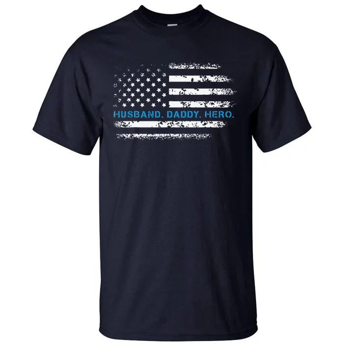 Husband Daddy Hero Thin Blue Line Police Support Father Tall T-Shirt