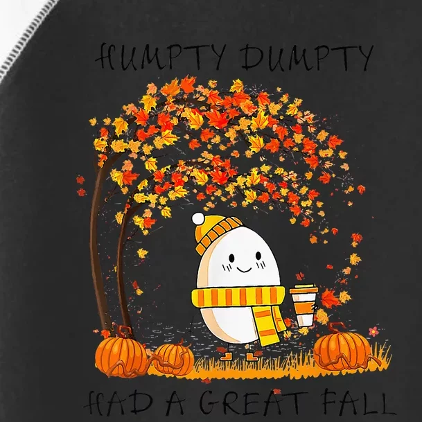 Humpty Dumpty Had A Great Fall Thanksgiving Autumn Halloween Toddler Fine Jersey T-Shirt