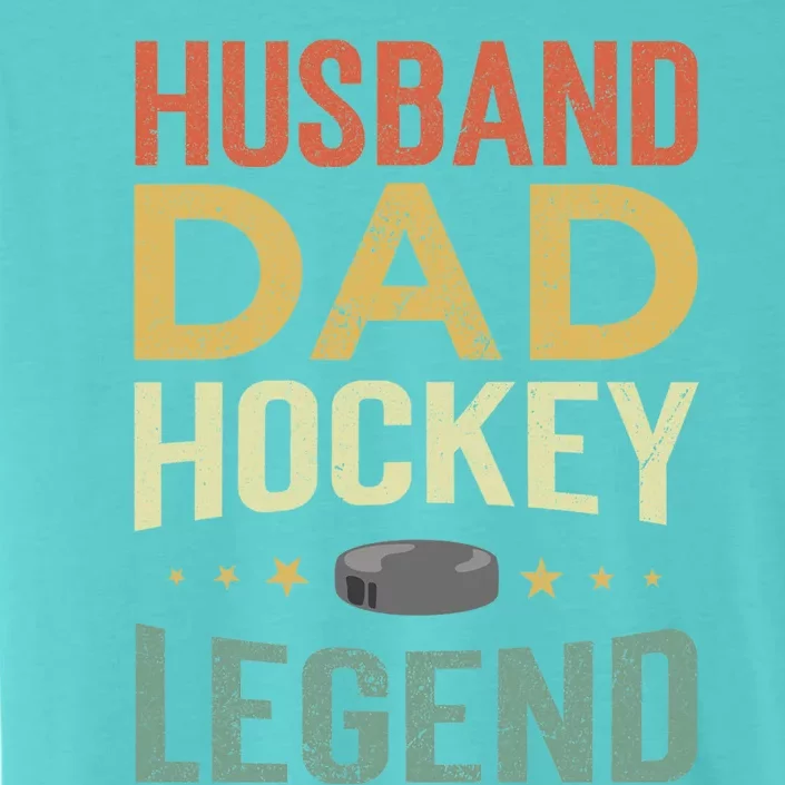 Husband Dad Hockey Legend Gift ChromaSoft Performance T-Shirt