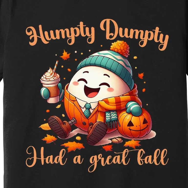 H.U.M.P.T.Y D.U.M.P.T.Y Had A Great Fall Autumn Premium T-Shirt