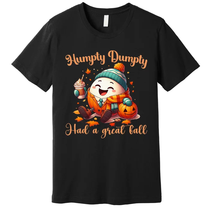 H.U.M.P.T.Y D.U.M.P.T.Y Had A Great Fall Autumn Premium T-Shirt