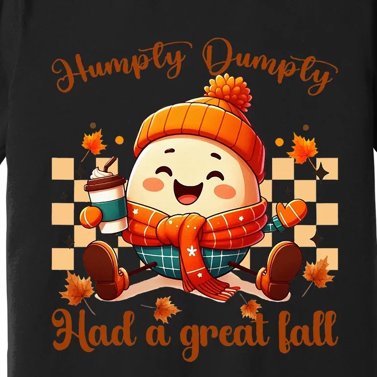 H.U.M.P.T.Y D.U.M.P.T.Y Had A Great Fall Autumn Premium T-Shirt