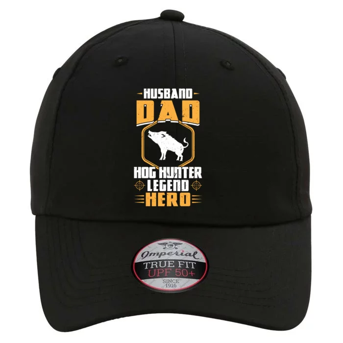 Husband Dad Hog Hunter Legend Hero Hog Hunting Gift The Original Performance Cap