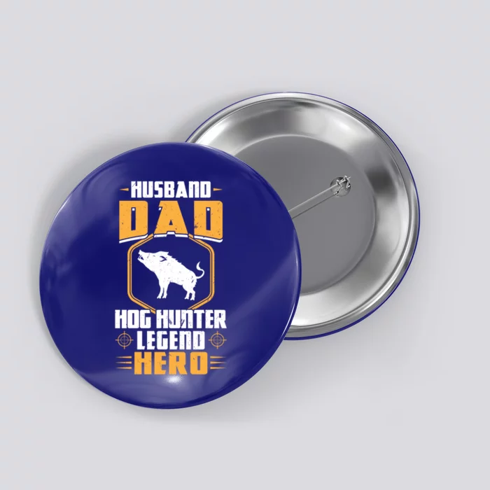 Husband Dad Hog Hunter Legend Hero Hog Hunting Gift Button