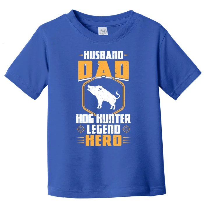 Husband Dad Hog Hunter Legend Hero Hog Hunting Gift Toddler T-Shirt