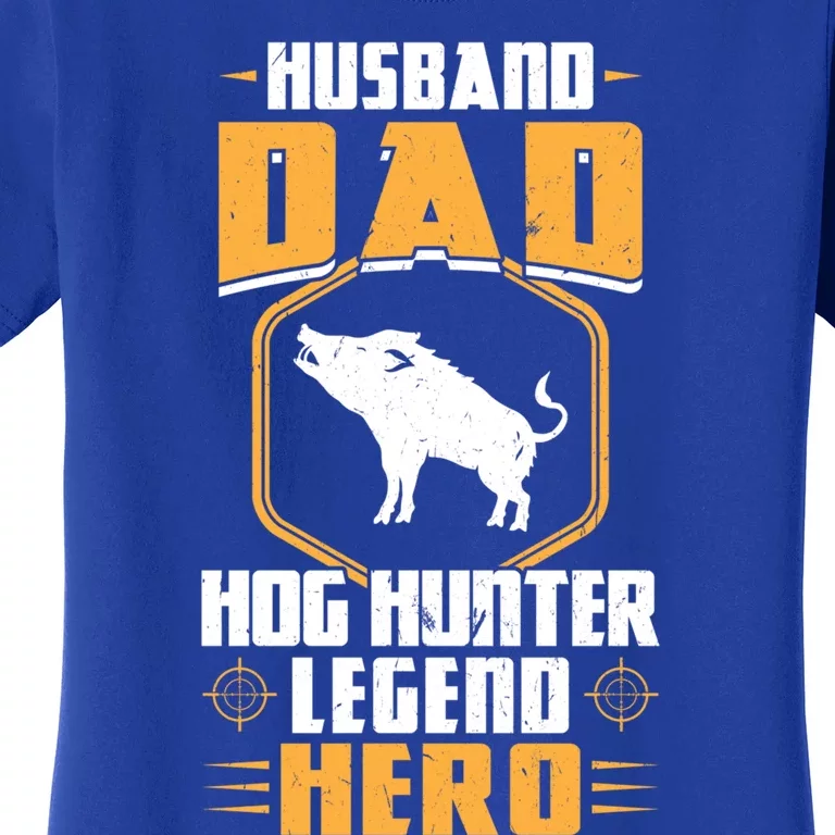 Husband Dad Hog Hunter Legend Hero Hog Hunting Gift Women's T-Shirt