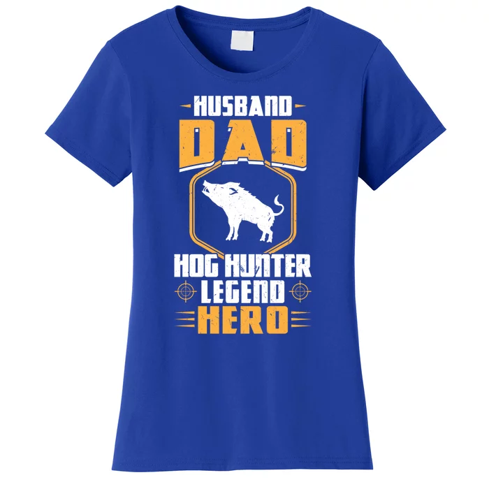 Husband Dad Hog Hunter Legend Hero Hog Hunting Gift Women's T-Shirt