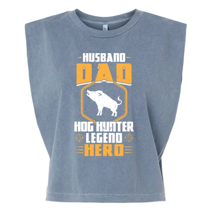 Husband Dad Hog Hunter Legend Hero Hog Hunting Gift Garment-Dyed Women's Muscle Tee