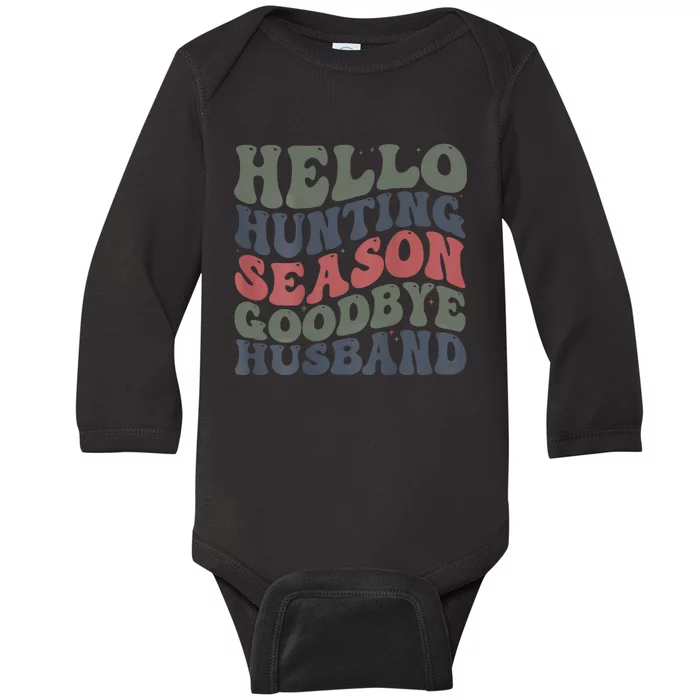 Hello Deer Hunting Season Goodbye Husband Funny Deer Hunting Baby Long Sleeve Bodysuit