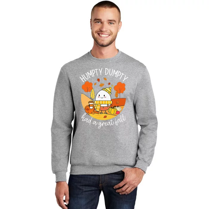 Humpty Dumpty had a great fall Tall Sweatshirt