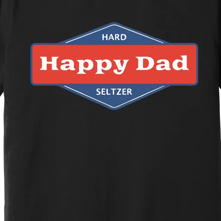 Happy Dad Hard Seltzer Premium T-Shirt