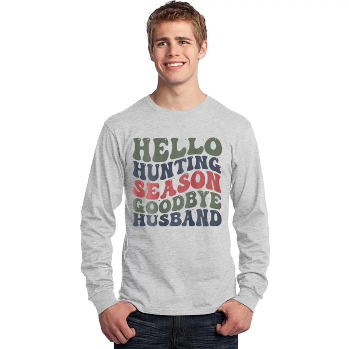 Hello Deer Hunting Season Goodbye Husband Funny Deer Hunting Tall Long Sleeve T-Shirt