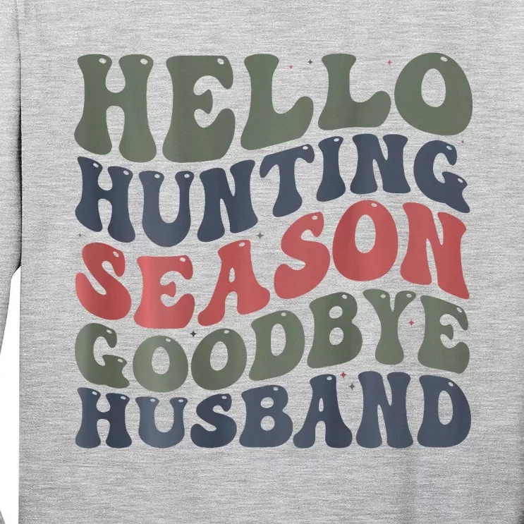 Hello Deer Hunting Season Goodbye Husband Funny Deer Hunting Tall Long Sleeve T-Shirt