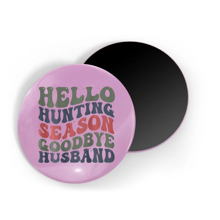 Hello Deer Hunting Season Goodbye Husband Funny Deer Hunting Magnet