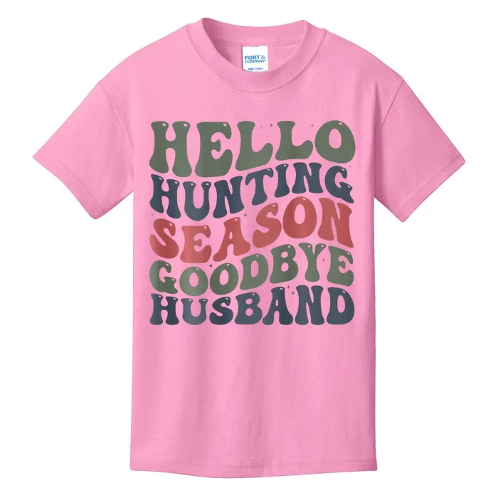 Hello Deer Hunting Season Goodbye Husband Funny Deer Hunting Kids T-Shirt