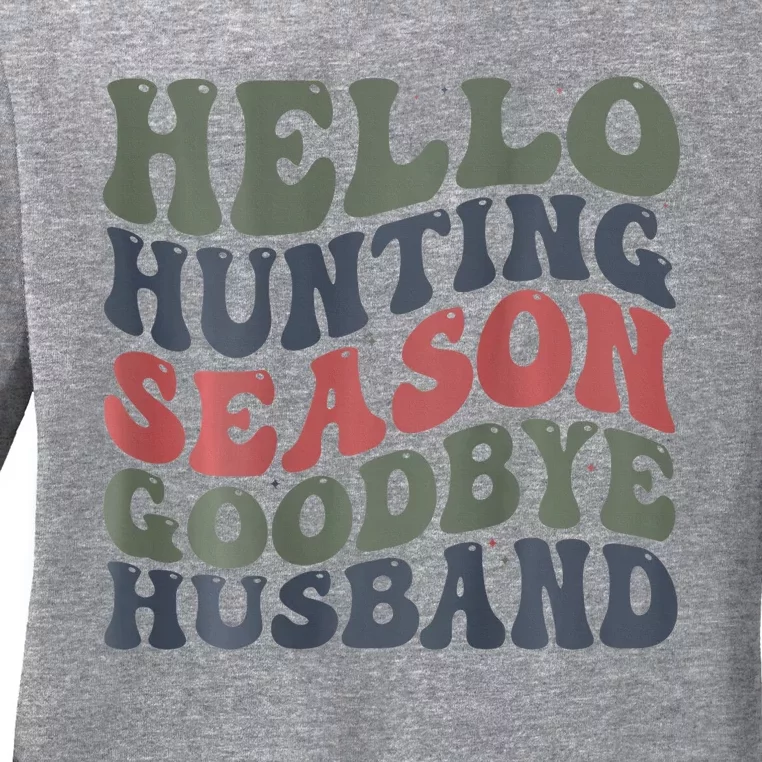 Hello Deer Hunting Season Goodbye Husband Funny Deer Hunting Ladies Long Sleeve Shirt