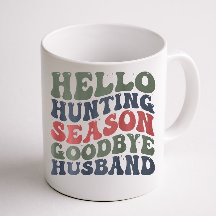 Hello Deer Hunting Season Goodbye Husband Funny Deer Hunting Front & Back Coffee Mug