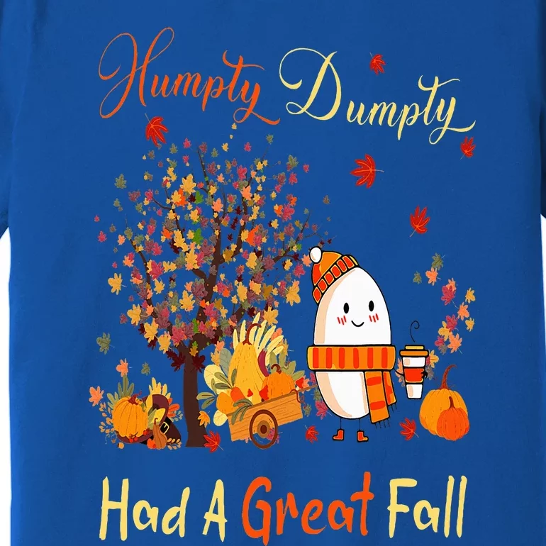 Humpty Dumpty Had A Great Fall Thanksgiving Autumn Halloween Premium T-Shirt