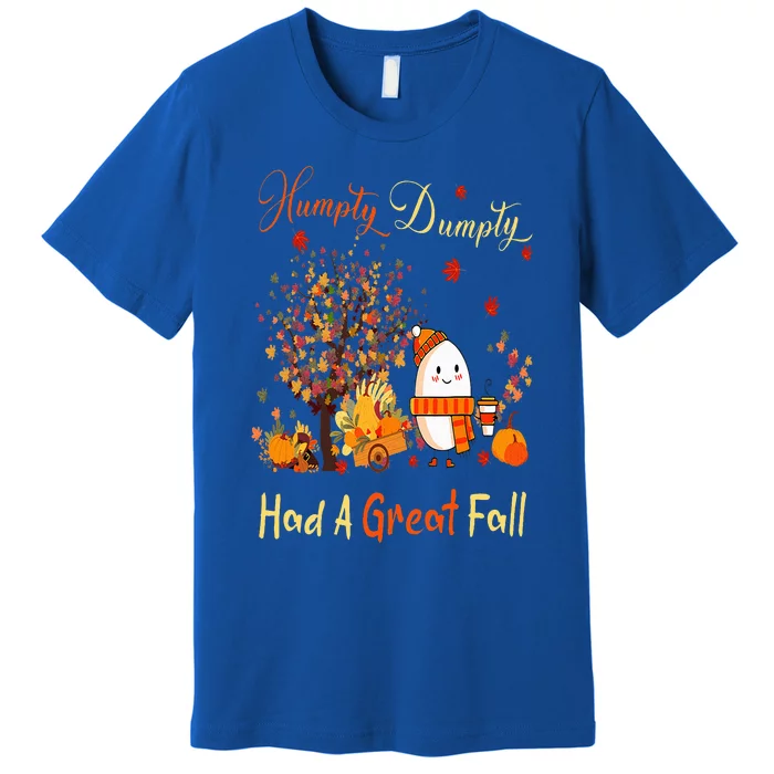 Humpty Dumpty Had A Great Fall Thanksgiving Autumn Halloween Premium T-Shirt