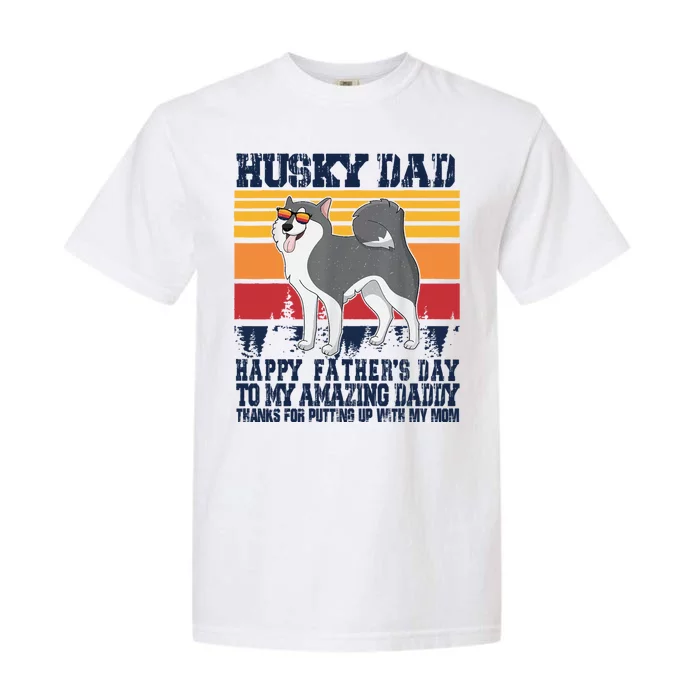 Husky Dad Happy Fathers Day To My Amazing Daddy Garment-Dyed Heavyweight T-Shirt