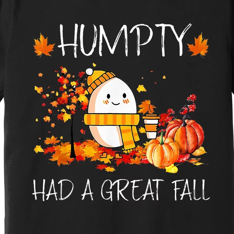 Humpty Dumpty Had A Great Fall Funny Fall Y'all Thanksgiving Premium T-Shirt