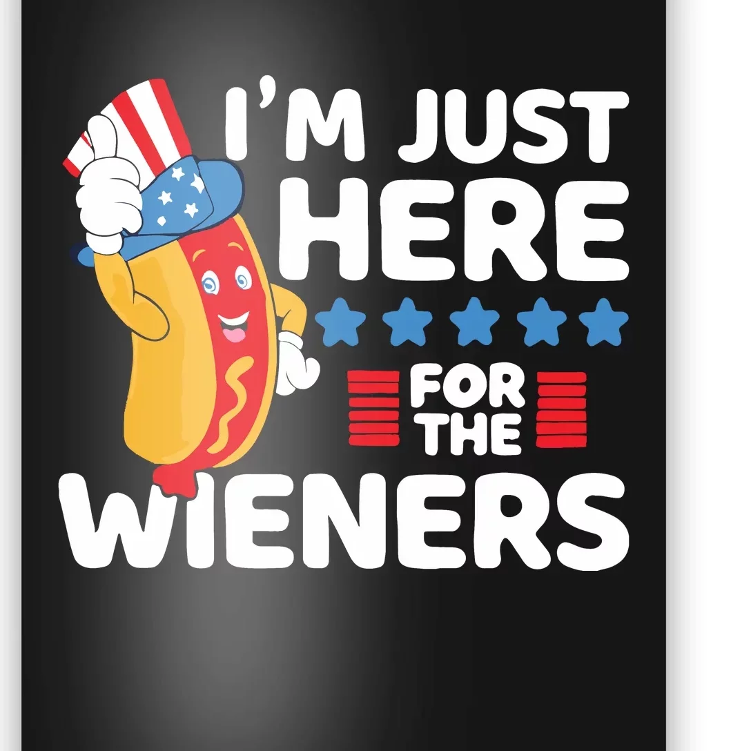 Hot Dog Im Just Here For The Wieners 4th Of July Poster