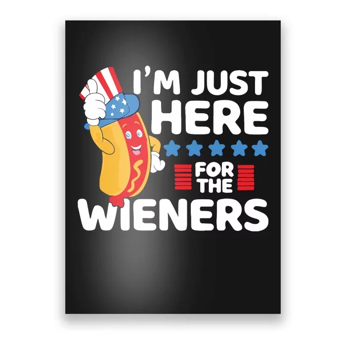 Hot Dog Im Just Here For The Wieners 4th Of July Poster