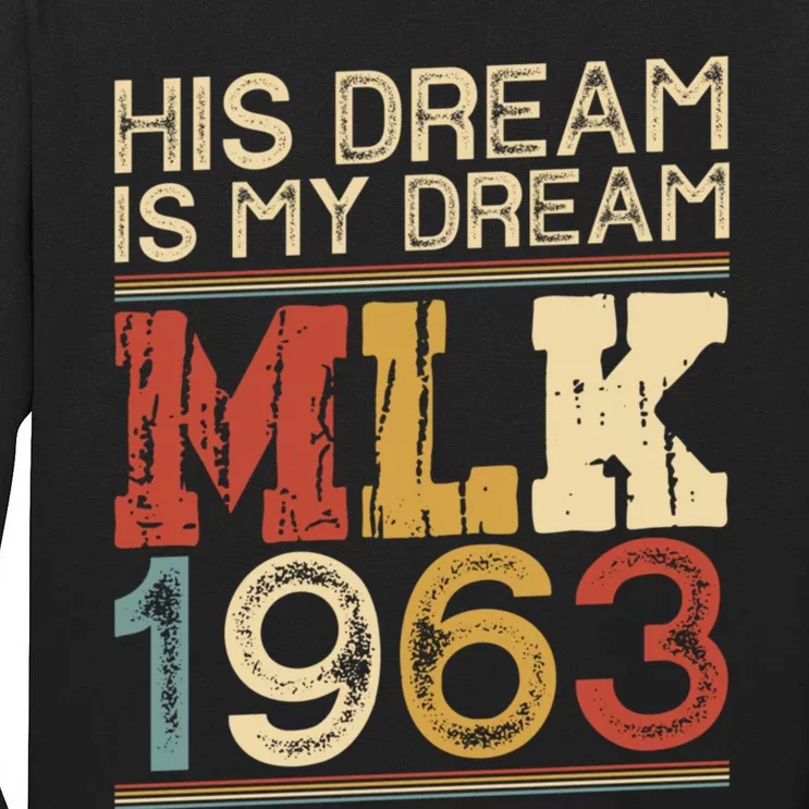 His Dream Is My Dream Black History Month Pride Mlk Jr 1963 Tall Long Sleeve T-Shirt