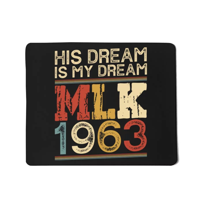 His Dream Is My Dream Black History Month Pride Mlk Jr 1963 Mousepad