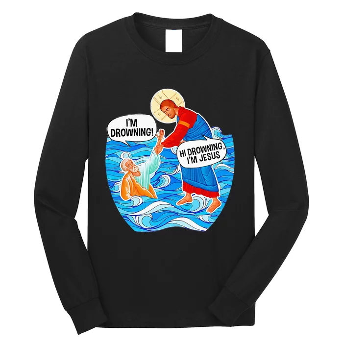 Hi Drowning IM Jesus Long Sleeve Shirt