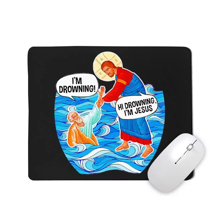 Hi Drowning IM Jesus Mousepad