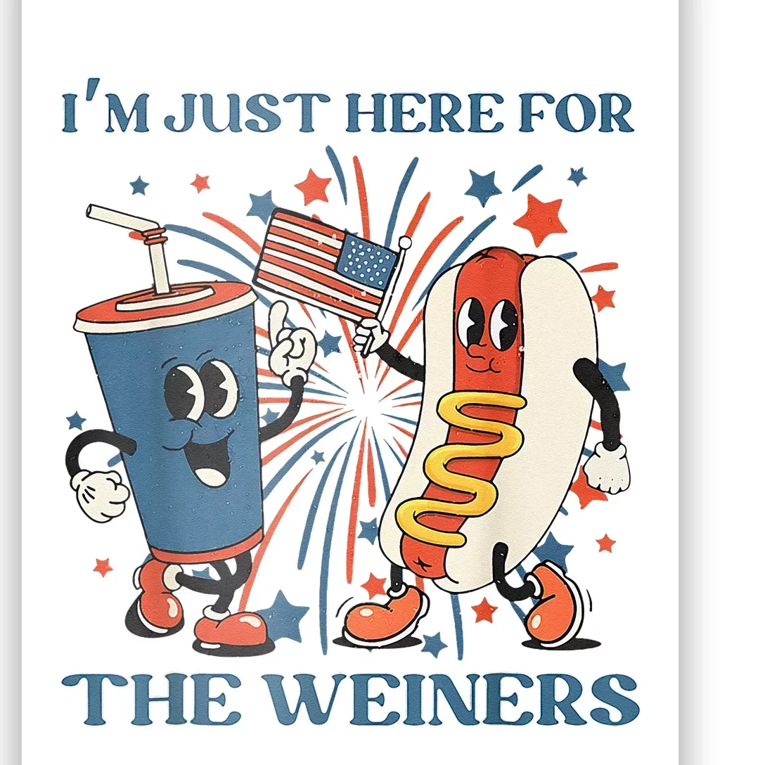 Hot Dog Im Just Here For The Wieners 4Th Of July Poster