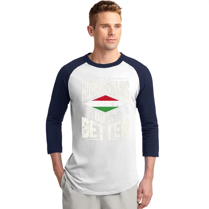 Hungarians Do It Better Vintage Hungarian Flag Premium Baseball Sleeve Shirt