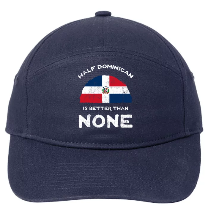 Half Dominican Is Better Than None Dominican Republic Dna Gift 7-Panel Snapback Hat