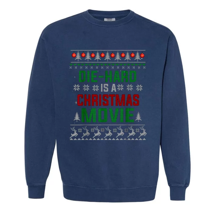 Hard Die Is A Christmas Movie Hard Garment-Dyed Sweatshirt