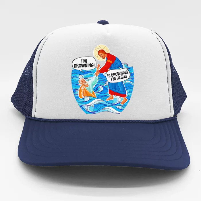 Hi Drowning Im Jesus Funny Trucker Hat