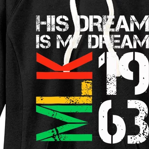 His Dream Is My Dream Mlk 1963 Black History Month Women's Fleece Hoodie