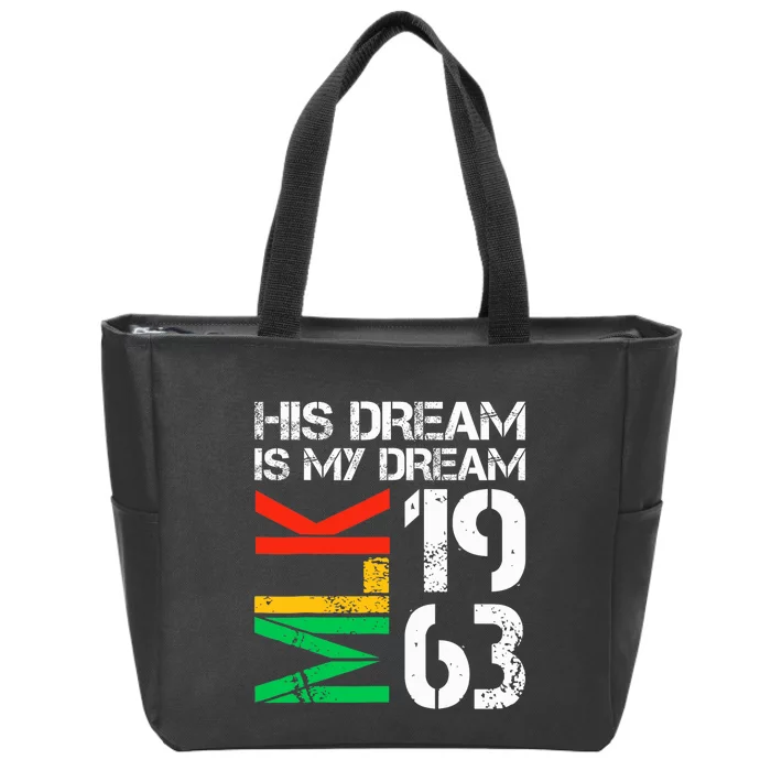 His Dream Is My Dream Mlk 1963 Black History Month Zip Tote Bag