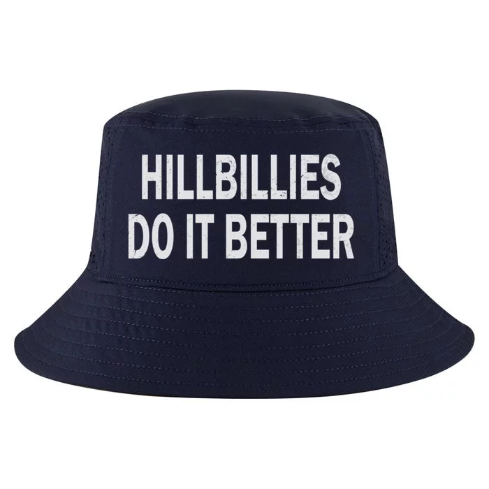 Hillbillies Do It Better Funny Hillbilly Funny Gift Cool Comfort Performance Bucket Hat