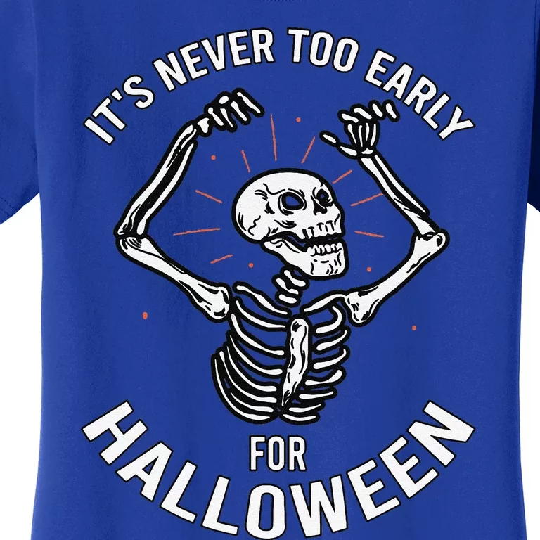 Halloween Design Its Never Too Early For Halloween Design Women's T-Shirt