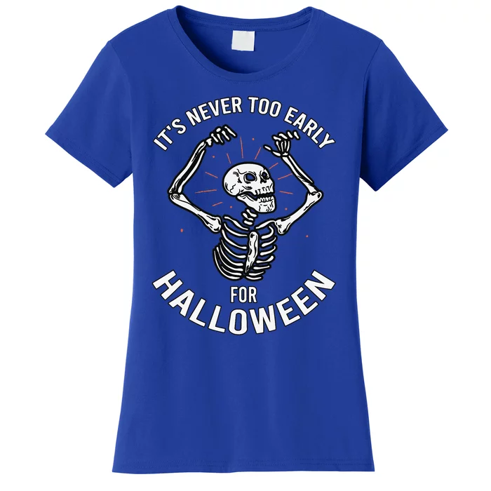 Halloween Design Its Never Too Early For Halloween Design Women's T-Shirt