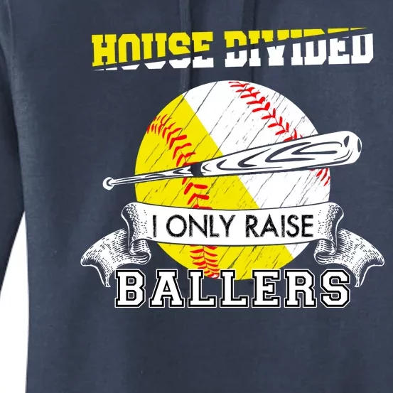 House Divided I Only Raise Ballers Baseball Softball Mom And Dad Women's Pullover Hoodie