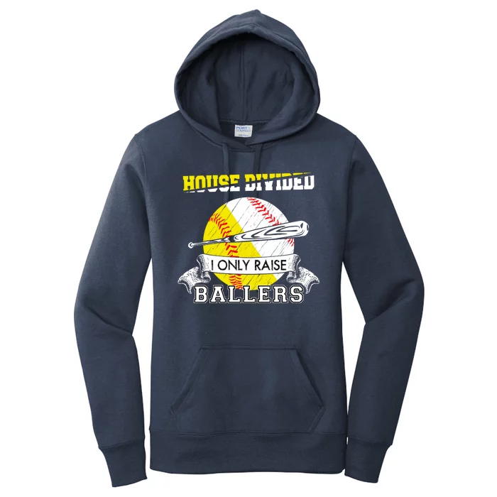 House Divided I Only Raise Ballers Baseball Softball Mom And Dad Women's Pullover Hoodie