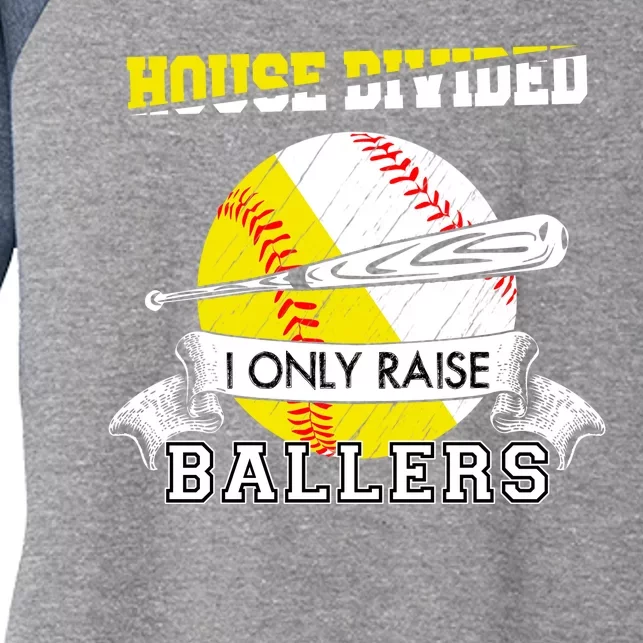 House Divided I Only Raise Ballers Baseball Softball Mom And Dad Women's Tri-Blend 3/4-Sleeve Raglan Shirt